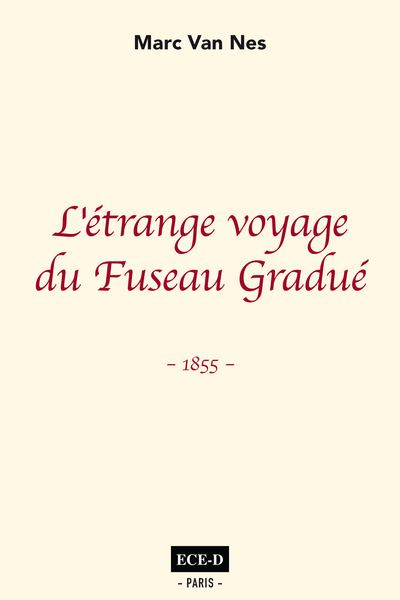 L'Étrange Voyage Du Fuseau Gradué, 1855 - Marc Van Nes