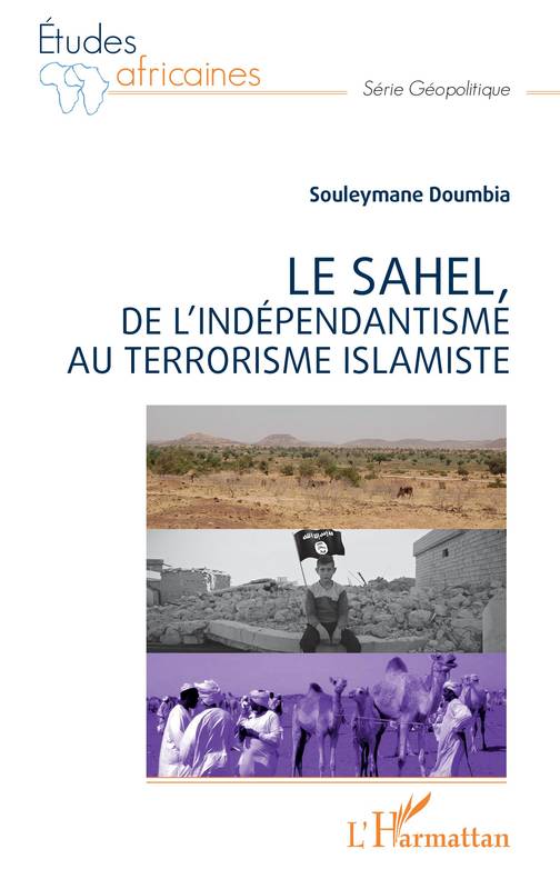 Le Sahel, De L'Indépendantisme Au Terrorisme Islamiste