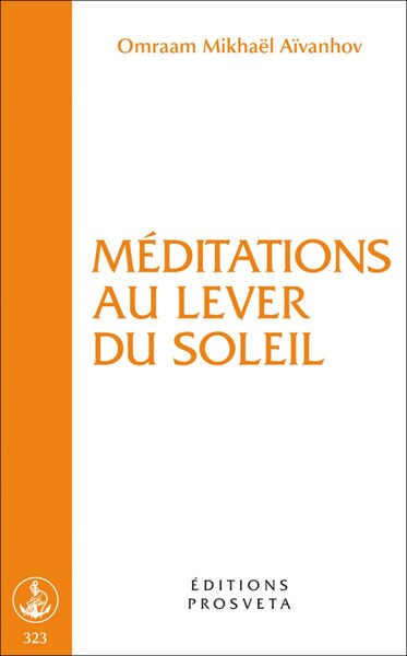 Méditations au lever de soleil - Omraam Mikhaël Aïvanhov