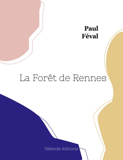 La Forêt de Rennes - Paul Féval