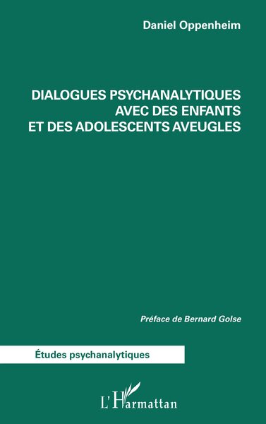 Dialogues Psychanalytiques Avec Des Enfants Et Des Adolescents Aveugles - Bernard Golse, Daniel Oppenheim