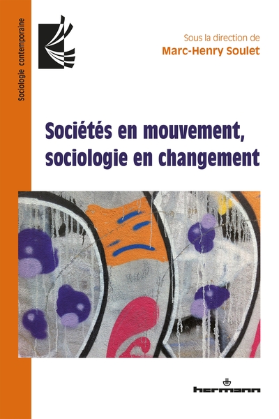 Sociétés en mouvement, sociologie en changement - Marc-Henry Soulet