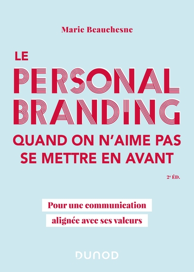 Le personal branding quand on n'aime pas se mettre en avant - 2e éd.