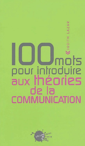 100 mots pour introduire aux théories de la communication