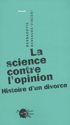 La science contre l'opinion. Histoire d'un divorce