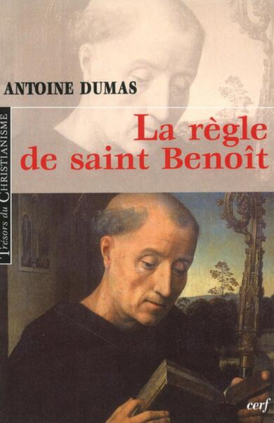 La règle de saint Benoît - Antoine Dumas