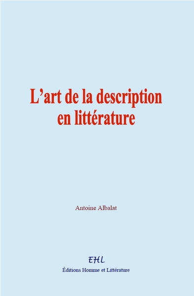 L’art de la description en littérature - Antoine Albalat