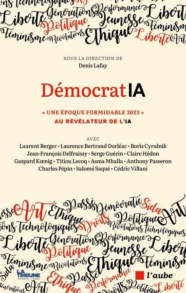 DemocratIA - "Une époque formidable" Au révélateur de l'IA - Denis LAFAY, Laurent BERGER, Boris CYRULNIK, Jean-François DELFRAISSY, Claire HEDON, Titiou LECOQ, Salomé SAQUE