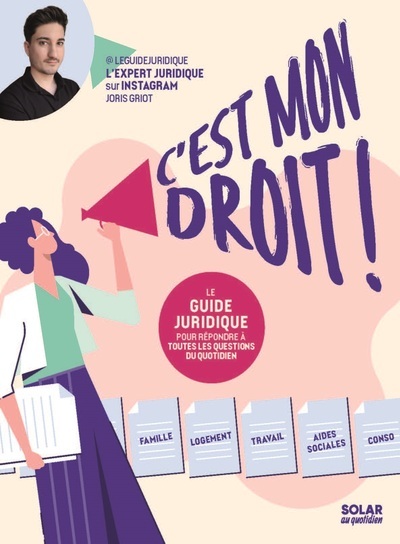 C'Est Mon Droit - Le Guide Juridique Pour Répondre À Toutes Les Questions Du Quotidien