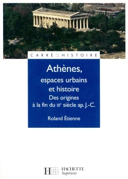 Athènes, Espaces Urbains Et Histoire - Des Origines À La Fin Du Iiie Siècle Ap. J.-C., Des Origines À La Fin Du Iiie Siècle Ap. J.C.