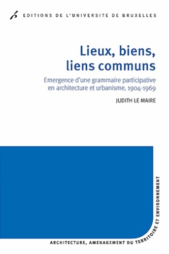 Lieux, biens, liens communs / émergence d'une grammaire participative en architecture et urbanisme,