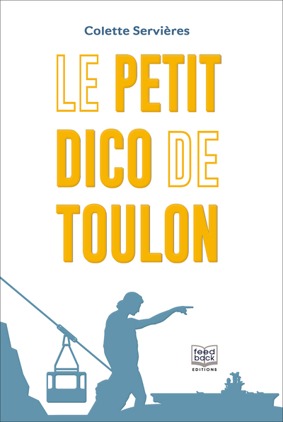 Le petit dico de Toulon - Colette Servières