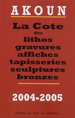 La cote des lithos  gravures  affiches  tapisseries  sculptures  bronzes - Jacky-Armand Akoun