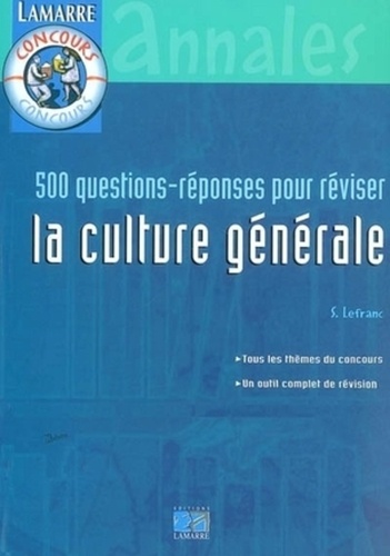 500 questions-réponses pour réviser la culture générale / tous les thèmes du concours, un outil comp