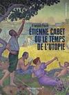 Etienne Cabet Ou Le Temps De L'Utopie - Francois Fourn