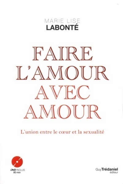 Faire l'amour avec amour  - Marie Lise Labonté