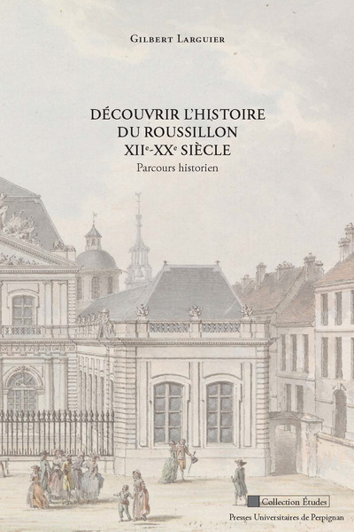 Découvrir l'histoire du Roussillon XIIe-XXe siècle