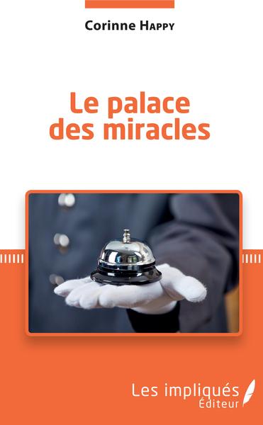 Le palace des miracles - Corinne Happy