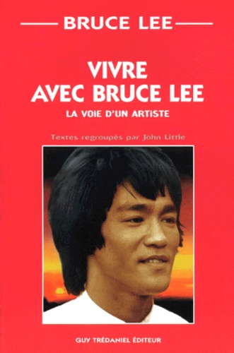 Vivre avec Bruce Lee - Bruce Lee