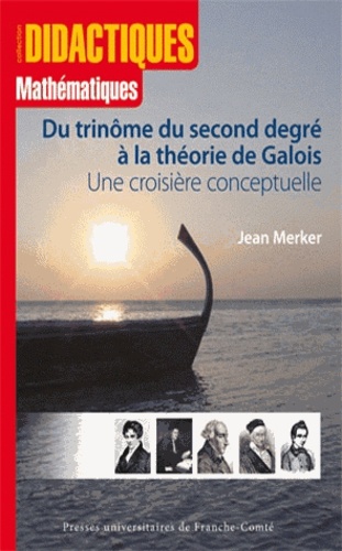 Du trinôme du second degré à la théorie de Galois