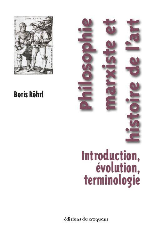 Philosophie marxiste et histoire de l'art / introduction, évolution, terminologie - Röhrl, Boris