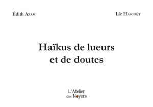 Haïkus de lueurs et de doutes