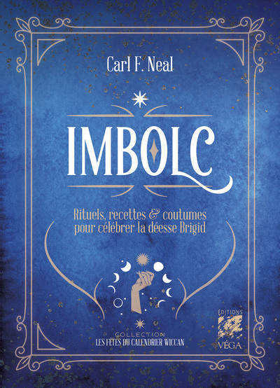 Imbolc - Rituels, recettes et folklore pour célébrer la déesse Brigid - Carl F. Neal