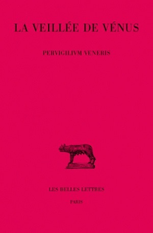 La Veillée de Vénus (Pervigilium Veneris)