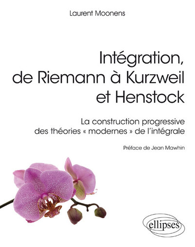 Intégration, de Riemann à Kurzweil et Henstock - La construction progressive des théories « modernes » de l'intégrale