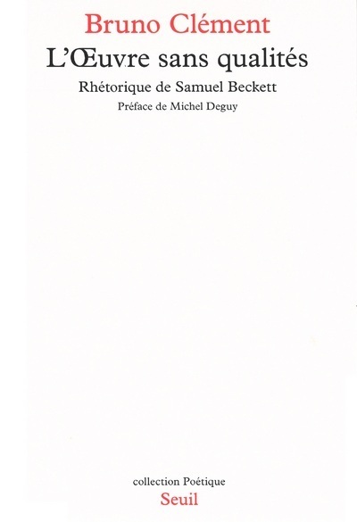 L'Oeuvre Sans Qualités. Rhétorique De Samuel Beckett, Rhétorique De Samuel Beckett