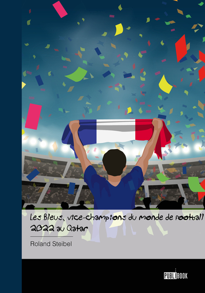 Les Bleus, vice-champions du monde de football 2022 au Qatar - Roland  Steibel