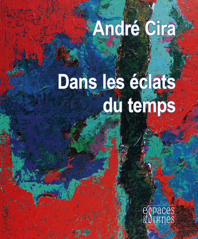 Dans les éclats du temps - André Cira