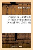 Discours de la méthode et Première méditation (Nouvelle éd) (Éd.1881)