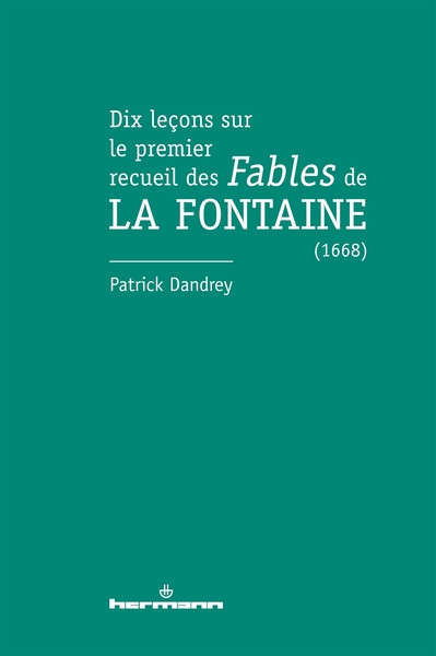 Dix Leçons Sur Le Premier Recueil Des Fables De La Fontaine (1668)