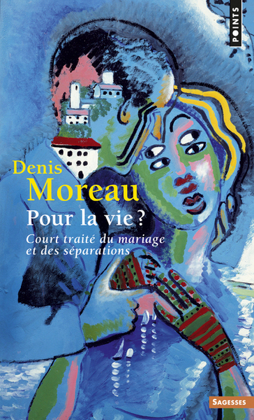 Pour la vie ? Court traité du mariage et des séparations