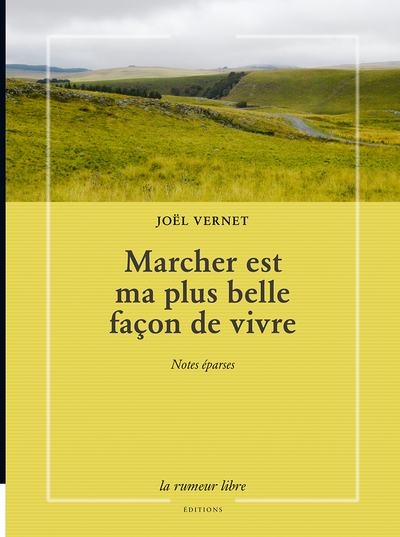 Marcher est ma plus belle façon de vivre - Joël Vernet