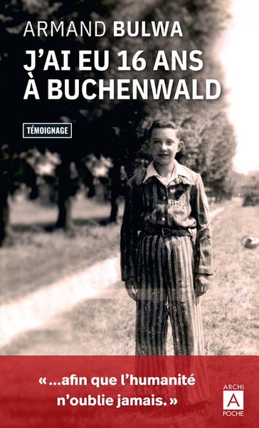 J'ai eu 16 ans à Buchenwald - Armand Bulwa