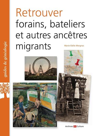 Retrouver forains, bateliers et autres ancêtres migrants - Marie-Odile Mergnac