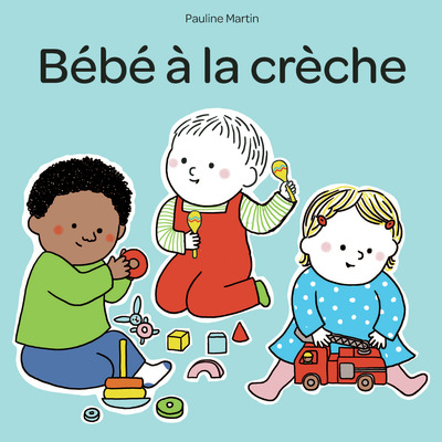 Bébé à la crèche - Pauline Martin