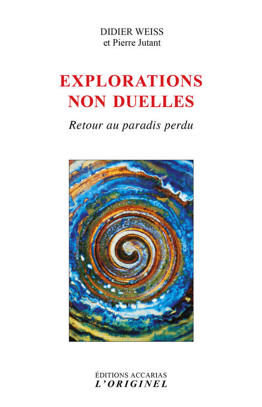 Explorations Non-Duelles, Retour Au Paradis Perdu