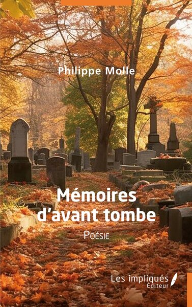 Mémoires d'avant tombe - Philippe Molle