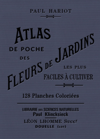 Atlas de poche des fleurs de jardins les plus faciles à cultiver - Paul Hariot