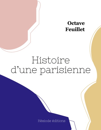 Histoire D'Une Parisienne - Octave Feuillet