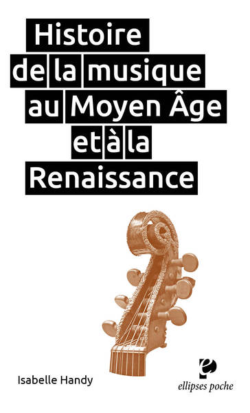 Histoire de la musique au Moyen âge et à la Renaissance - Isabelle Handy