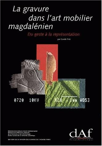 La gravure dans l'art mobilier magdalénien, du geste à la présentation - Carole Fritz