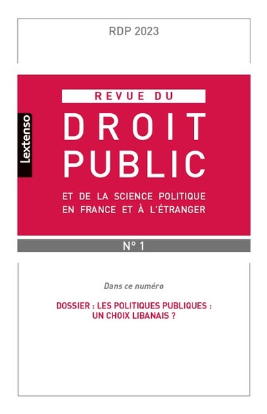 Revue du droit public et de la science politique en France et à l'étranger N° 1, janvier-février 2023 Volume 2023