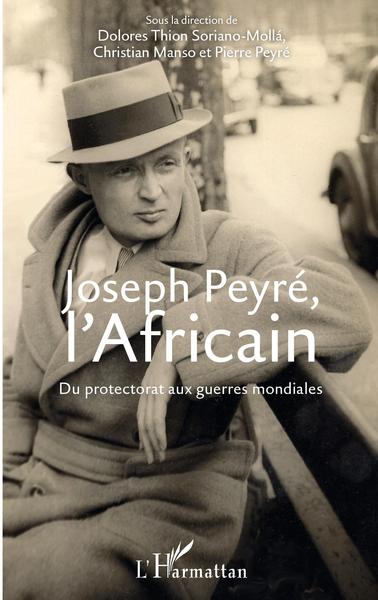 Joseph Peyré, l'Africain - Pierre Peyré