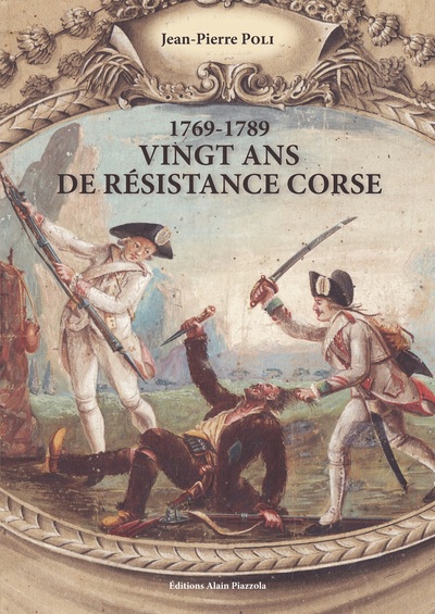 1769-1789, vingt ans de résistance Corse - Jean-Pierre Poli