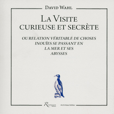 La Visite Curieuse Et Secrète, Ou Relation Véritable De Choses Inouïes Se Passant En La Mer Et Ses A - David Wahl