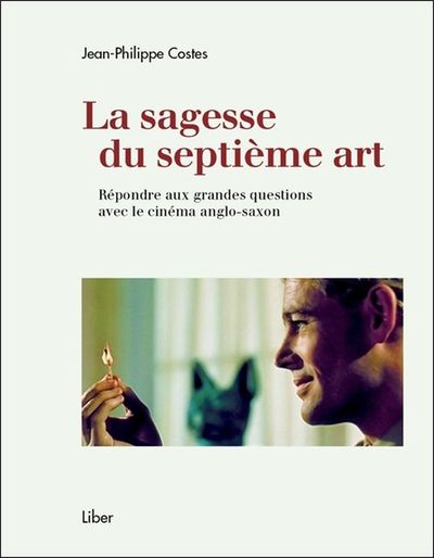 La sagesse du septième art - Répondre aux grandes questions avec le cinéma anglo-saxon